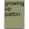 Growing Up Patton by Jennifer Scruby