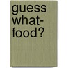 Guess What- Food? door Yusuke Yonezu