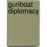 Gunboat Diplomacy door James Cable