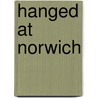 Hanged At Norwich door Neil Storey