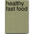Healthy Fast Food