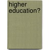 Higher Education? by John Williamson
