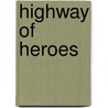 Highway Of Heroes door Pete Fisher
