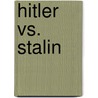 Hitler Vs. Stalin by John Mosier