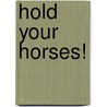 Hold Your Horses! door Cynthia Amoroso