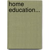 Home Education... door Charlotte Maria Mason