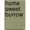 Home Sweet Burrow by Mary Elizabeth Salzmann