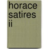 Horace Satires Ii by Theodore Horace