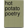 Hot Potato Poetry door Meg G. Demakas