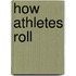 How Athletes Roll