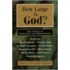 How Large Is God?