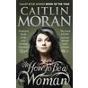 How to be a woman by Caitlin Moran