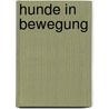 Hunde in Bewegung door Martin S. Fischer