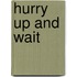 Hurry Up And Wait
