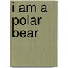 I am a Polar Bear by Steve MacLeod