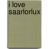 I love SaarLorLux door Anne Funk