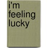 I'm Feeling Lucky door Douglas Edwards
