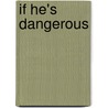 If He's Dangerous door Hannah Howell
