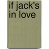 If Jack's in Love door Stephen Wetta