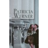 If Truth Be Known door Patricia Werner