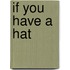 If You Have a Hat