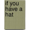 If You Have a Hat by Gerald Hawksley