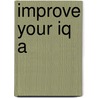 Improve Your Iq A by Wilson Dr Glenn