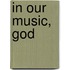 In Our Music, God