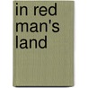 In Red Man's Land by Francis E. Leupp