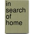 In Search Of Home