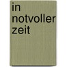 In notvoller Zeit door Karin Winckelmann