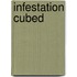 Infestation Cubed