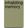 Inhabiting Memory by Marjorie Agosín