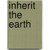 Inherit The Earth door Sheila Metzner