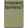 Innocent Farmers? door Marcel Put