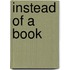 Instead Of A Book