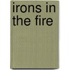 Irons In The Fire door Laura Croghan Kamoie
