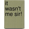 It Wasn't Me Sir! door Bernard Carter