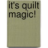 It's Quilt Magic! door Tammy Kelly