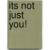 Its Not Just You! door Bruce Hedlund