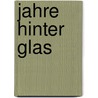 Jahre Hinter Glas by Marcel Sommerick
