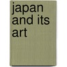 Japan and Its Art door M.B. Huish