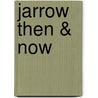 Jarrow Then & Now door Paul Perry