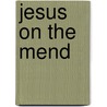 Jesus On The Mend door Andre Papineau