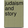 Judaism And Story door Professor Jacob Neusner