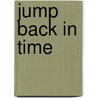 Jump Back In Time door Carol Peterson