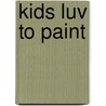 Kids Luv to Paint door Kooler Design Studio
