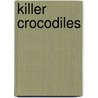 Killer Crocodiles door Alex Woolf