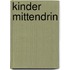 Kinder mittendrin