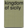 Kingdom Of Sicily door Frederic P. Miller